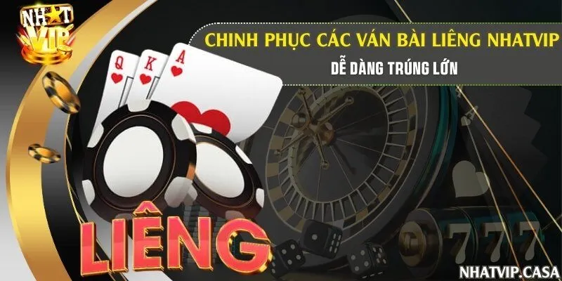 Chinh phục các ván bài Liêng Nhatvip dễ dàng trúng lớn