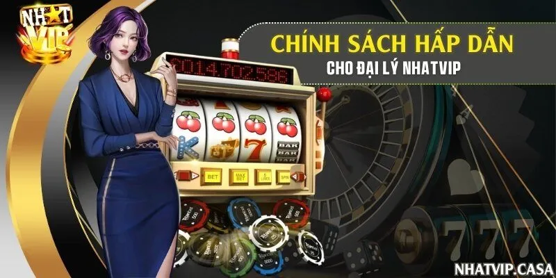 Chính sách hấp dẫn cho đại lý Nhatvip