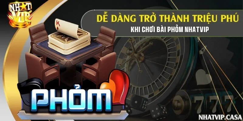 Dễ dàng trở thành triệu phú khi chơi bài phỏm Nhatvip