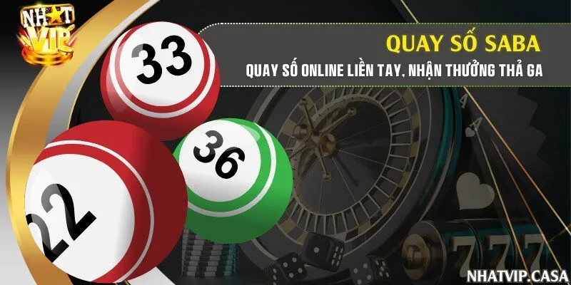 Quay số SABA - Quay số online liền tay, nhận thưởng thả ga